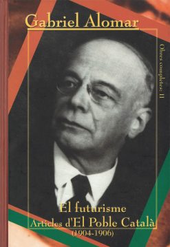 Gabriel Alomar - El Futurisme -Articles d'el Poble Català - Obres Completes 2 - portada