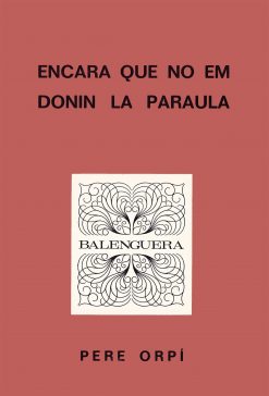 Encara que no em donin la paraula - Pere Orpí Ferrer - Balenguera - portada